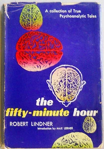 THE FIFTY-MINUTE HOUR. Robert Lindner. New York:Rinehart & Company. 1955 - Picture 1 of 5