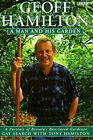 Geoff Hamilton : A Man And His Garden: A Portrait Of Britian's Be
