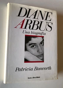 RARO PATRICIA BOSWORTH DIANE ARBUS UNA BIOGRAFIA 1987 SERRA E RIVA EDITORI 1A ED - Picture 1 of 3