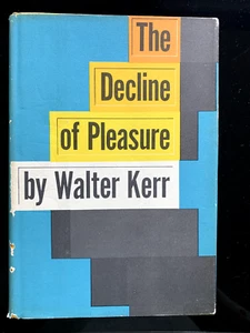 The Decline of Pleasure by Walter Kerr First Edition, First Printing - Bild 1 von 2