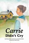 Carrie Didn't Cry By Marlys Miller Denholm;  Holli Seehafer
