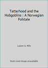 La Taterhood et les Hobgobelins : un conte folklorique norvégien par Lauren A. Mills