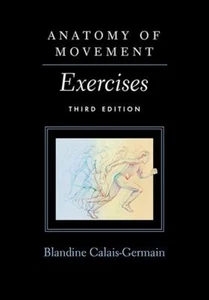 Anatomy of Movement: Exercises 3rd Edition by Calais-germain (English) Paperback - Picture 1 of 1