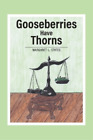 Margaret L States Gooseberries Have Thorns (Paperback)