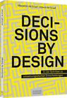 Decisions by Design In vier Schritten zu umsetzungsstarken Entscheidungen Graaf,
