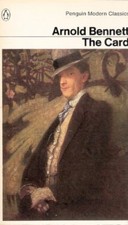 THE CARD: A STORY OF ADVENTURE IN THE FIVE TOWNS (MODERN CLASSICS) By ARNOLD BE