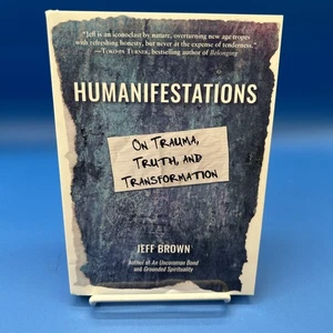 Humanifestations : On Trauma, Truth, and Transformation by Jeff Brown (Signed) - Imagen 1 de 3