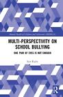 Multiperspectivity On School Bullying: One Pair Of Eyes Is Not Enough By Ken Rig