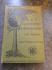 A SCIENTIFIC GEOGRAPHY I - THE WORLD by ELLIS W. HEATON H/B (RALPH HOLLAND 1910