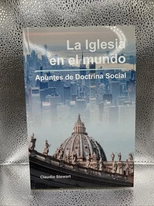 La Iglesia en el mundo: Apuntes de Doctrina Social by Claudio Stewart (Spanish) - Picture 1 of 2