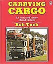 Carrying Cargo: Illustrated History of Road Haulage-Bob Tuck