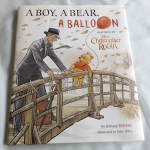 Christopher Robin: a Boy, a Bear, a Balloon by Brittany Rubiano (2018,... - Picture 1 of 5