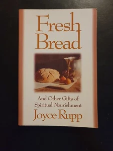 *SIGNED* Fresh Bread And Other Gifts of Spiritual Nourishment by Joyce Rupp - Picture 1 of 15