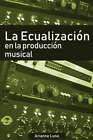 La ecualización en la producción musical by Arianne Luna: New
