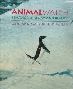 ANIMAL WATCH: BEHAVIOR, BIOLOGY AND BEAUTY BY GREG AND MARY BETH DIMIJIAN, 1996, - Picture 1 of 1