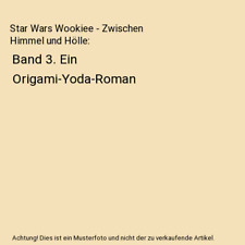 Star Wars Wookiee - Zwischen Himmel und Hölle: Band 3. Ein Origami-Yoda-Roman, 