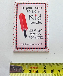 Leanin Tree Refrigerator Fridge Magnet ~ Be A Kid Again ~Just Go Eat A Popsicle - Picture 1 of 2