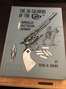 The 36 Calibers of the Colt Single Action Army By David M Brown - Imagen 1 de 24