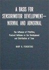 A Basis for Sensorimotor Development-Normal and Abnormal: The Influence of...