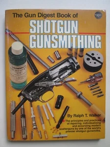 Gun Digest Book of Shotgun Gunsmithing by Ralph Walker, Gunsmith Principles  - Picture 1 of 11