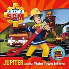 Fireman Sam: Jupiter and the Water Tower Inferno (Fireman Sam My First Story Bk)