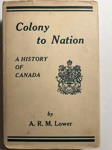 Colony To Nation, A History of Canada by Lower, 1953, HCDJ Rare Book 2nd Print - Picture 1 of 11