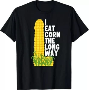 I Eat Corn The Long Way Funny T-Shirt - Picture 1 of 4