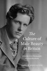 The Culture of Male Beauty in Britain: From the First Photographs to David Beckh