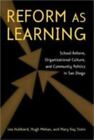 Reform as Learning : School Reform, Organizational Culture, and Community...