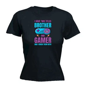 I Have Two Titles Brother And Gamer And I Crush Them Both Womens T-Shirt Tshirt - Picture 1 of 8