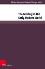 The Military in the Early Modern World: A Comparative Approach by Ronald G. Asch