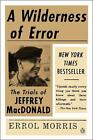 A Wilderness of Error: The Trials of Jeffrey MacDonald by Errol Morris (English)