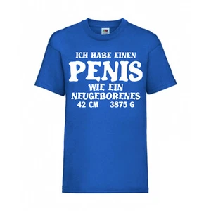 ICH HABE EINEN PENIS WIE EIN FUN Shirt T-Shirt Funshirt S - 5XL Roya Blaul F183 - Bild 1 von 14