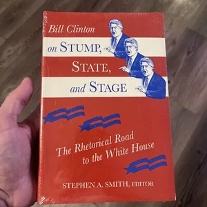 BILL CLINTON ON STUMP, STATE, AND STAGE: THE RHETORICAL By Stephen A. Smith New - Picture 1 of 4