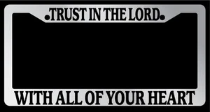 Chrome License Plate Frame "Trust In The Lord With All Your Heart" 2178 - Picture 1 of 1