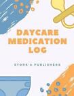Daycare Medication Log By Stork's Publishers (English) Paperback Book