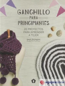 Ganchillo para principiantes: 20 proyectos para aprender a tejer - Imagen 1 de 1