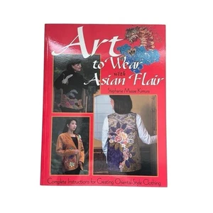 Art to Wear with Asian Flair by Stephanie Masae Kimura (2001, Trade Paperback) - Picture 1 of 9