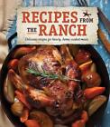 Recipes From The Ranch: Delicious Recipes For Hearty, Home-Cooked Meals By Publi