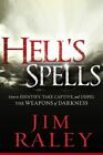 Hell's Spells: How To Indentify, Take Captive, And Dispel The Weapons Of Darkne,