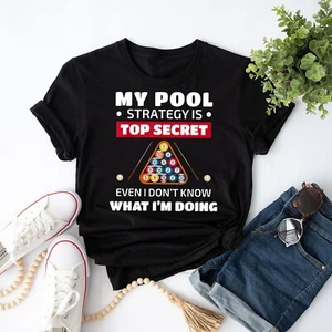 My Pool Strategy Is Top Secret Even I Don't Know Billiards T-Shirt - Picture 1 of 20