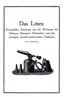 Das Löten // Anleitung // Schlosser, Klempner, Mechaniker // Buch / NEU / 1919 • 5€