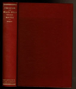 CHEYENNE AND BLACK HILLS STAGE AND EXPRESS ROUTES Spring, Agnes Wright. Signed. - Picture 1 of 2