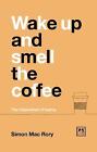 Wake Up And Smell The Coffee - 9781911498865