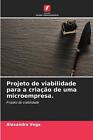 Projeto de viabilidade para a criao de uma microempresa. by Alexandra Vega Paper
