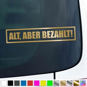 Alt Aber bezahlt Aufkleber KFZ Gebrauchtwagen Oldtimer Sticker Auto Geschenkidee - Bild 1 von 6