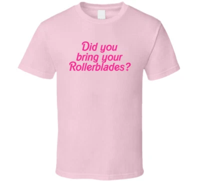 Did You Bring Your Rollerblades Barbie Movie Fan T Shirt - Image 1 of 2
