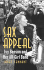 Sax Appeal: Ivy Benson And Her All-Girls Band By Tennant, Janet
