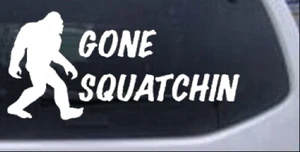 Gone Squatchin Bigfoot Hunting Car or Truck Window Laptop Decal Sticker - Picture 1 of 32
