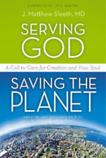 J. Matthew Sleeth, M.D. Serving God, Saving the Planet (Paperback)